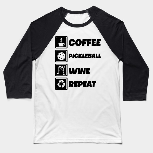 'Coffee Pickleball Wine Repeat' Funny Pickleball Gift Baseball T-Shirt by ourwackyhome